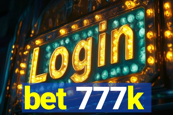 bet 777k